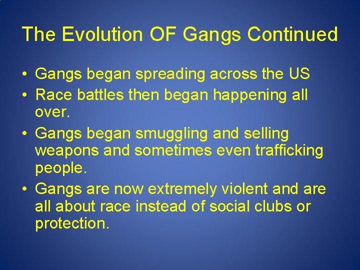 The Evolution OF Gangs Continued • Gangs began spreading across the US • Race