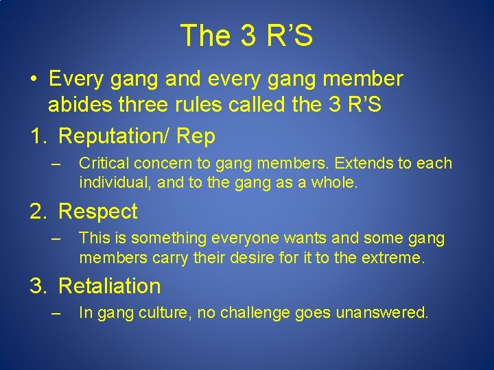 The 3 R’S • Every gang and every gang member abides three rules called