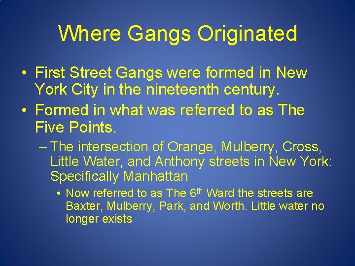 Where Gangs Originated • First Street Gangs were formed in New York City in