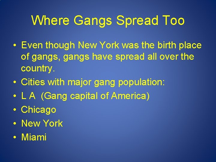 Where Gangs Spread Too • Even though New York was the birth place of