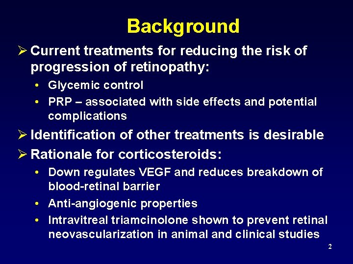 Background Ø Current treatments for reducing the risk of progression of retinopathy: • Glycemic