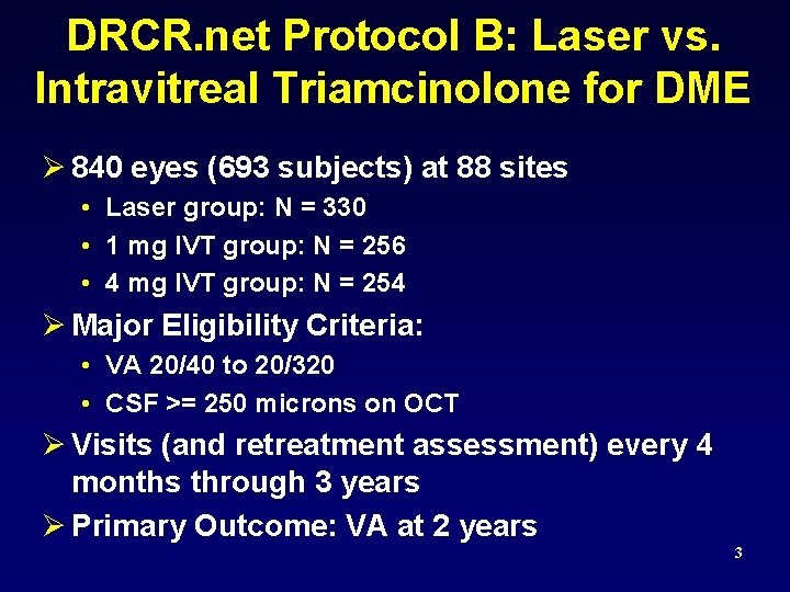 DRCR. net Protocol B: Laser vs. Intravitreal Triamcinolone for DME Ø 840 eyes (693