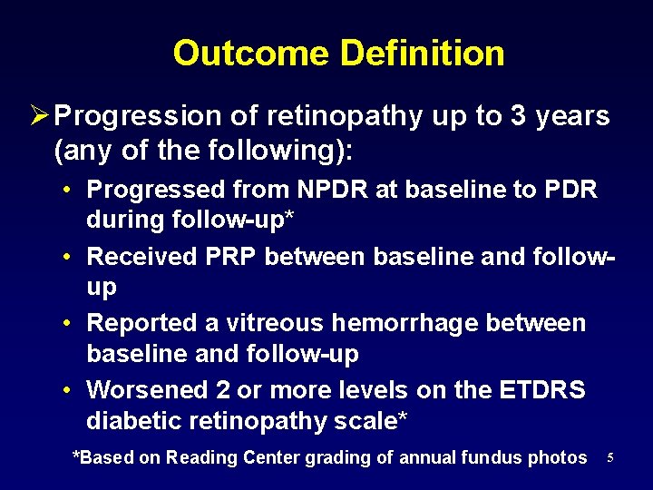 Outcome Definition Ø Progression of retinopathy up to 3 years (any of the following):
