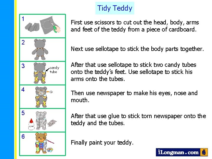 Tidy Teddy 1 First use scissors to cut out the head, body, arms and