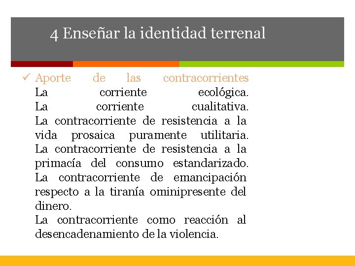 4 Enseñar la identidad terrenal ü Aporte de las contracorrientes La corriente ecológica. La