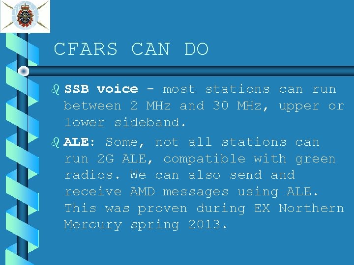 CFARS CAN DO SSB voice - most stations can run between 2 MHz and