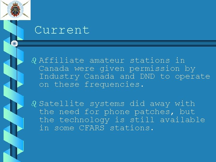 Current Affiliate amateur stations in Canada were given permission by Industry Canada and DND