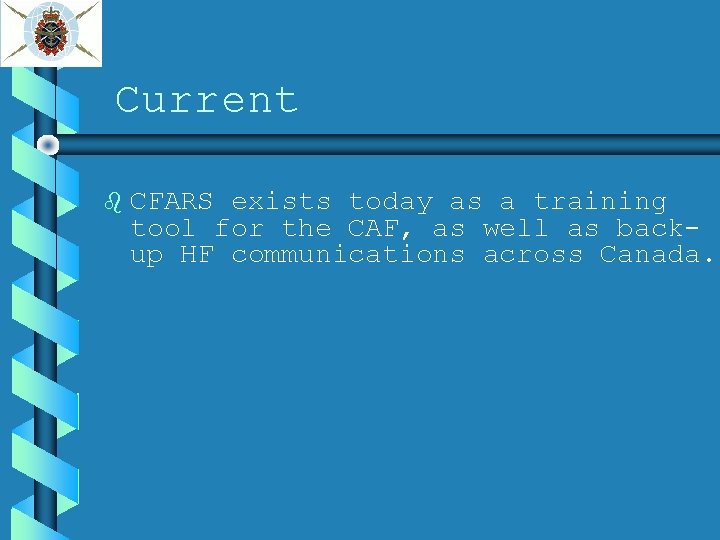 Current CFARS exists today as a training tool for the CAF, as well as