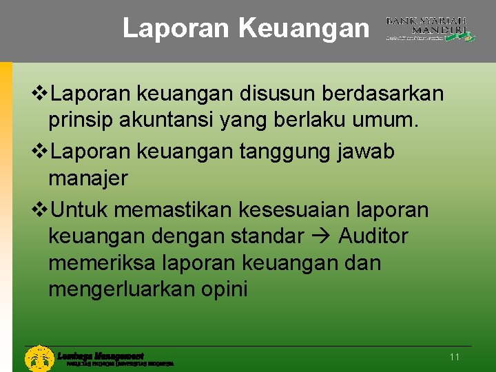 Laporan Keuangan v. Laporan keuangan disusun berdasarkan prinsip akuntansi yang berlaku umum. v. Laporan