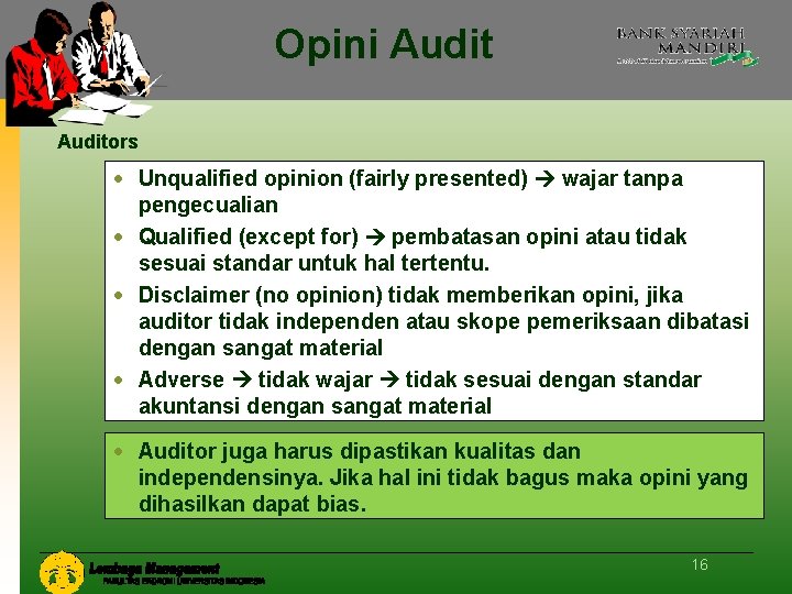 Opini Auditors Unqualified opinion (fairly presented) wajar tanpa pengecualian Qualified (except for) pembatasan opini