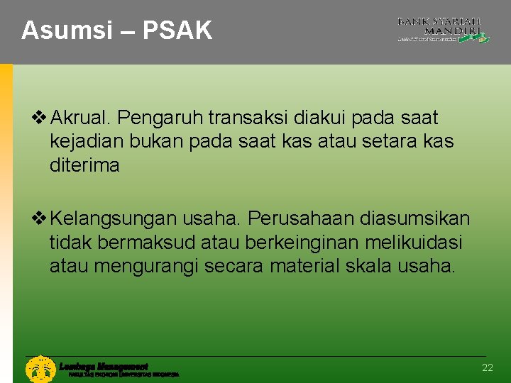 Asumsi – PSAK v Akrual. Pengaruh transaksi diakui pada saat kejadian bukan pada saat