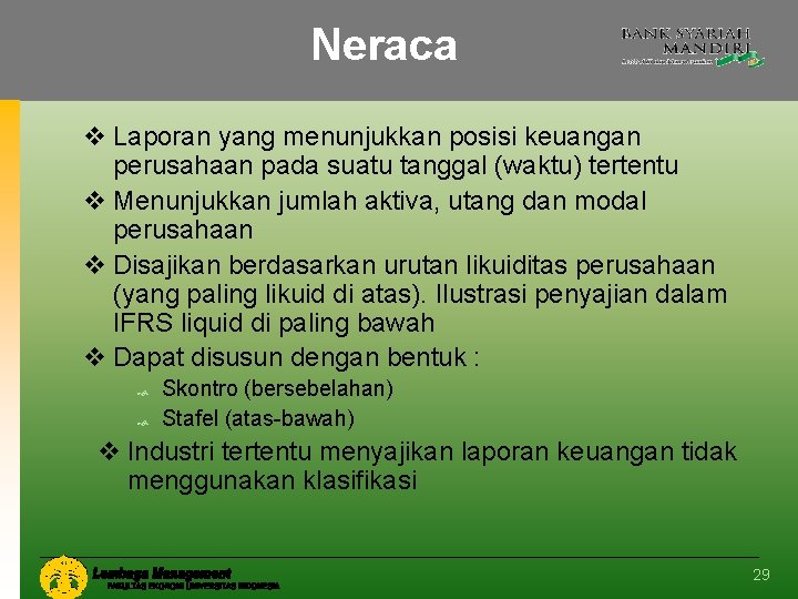 Neraca v Laporan yang menunjukkan posisi keuangan perusahaan pada suatu tanggal (waktu) tertentu v