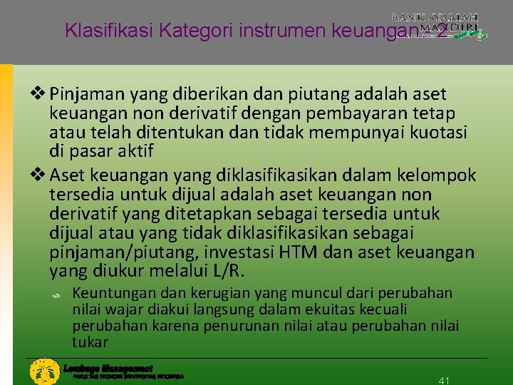 Klasifikasi Kategori instrumen keuangan - 2 v Pinjaman yang diberikan dan piutang adalah aset