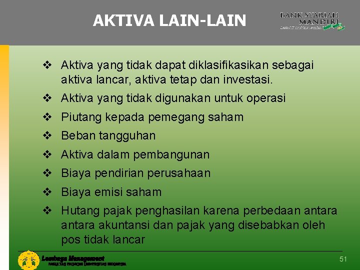 AKTIVA LAIN-LAIN v Aktiva yang tidak dapat diklasifikasikan sebagai aktiva lancar, aktiva tetap dan