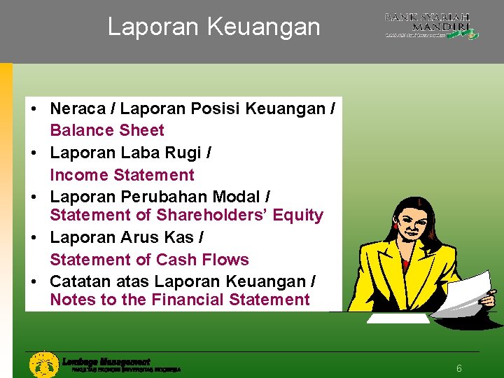 Laporan Keuangan • Neraca / Laporan Posisi Keuangan / Balance Sheet • Laporan Laba