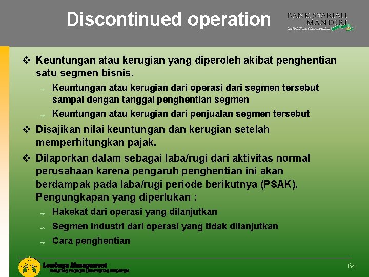 Discontinued operation v Keuntungan atau kerugian yang diperoleh akibat penghentian satu segmen bisnis. Keuntungan