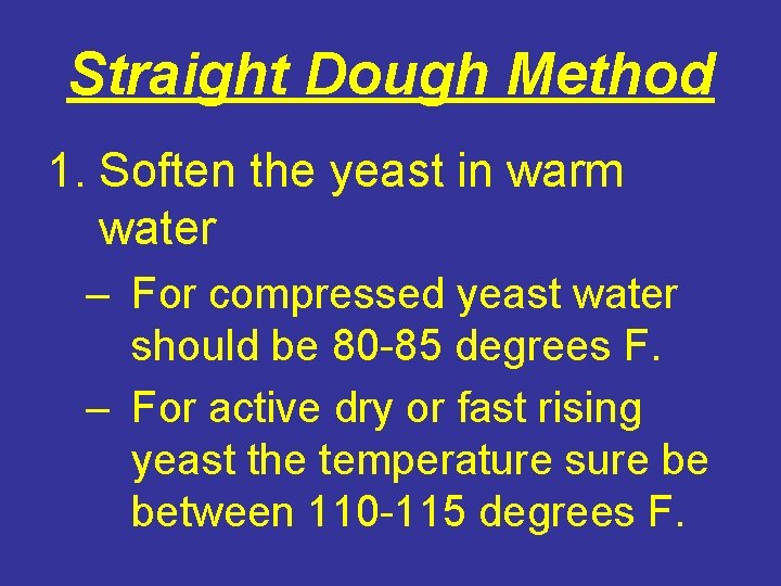 Straight Dough Method 1. Soften the yeast in warm water – For compressed yeast