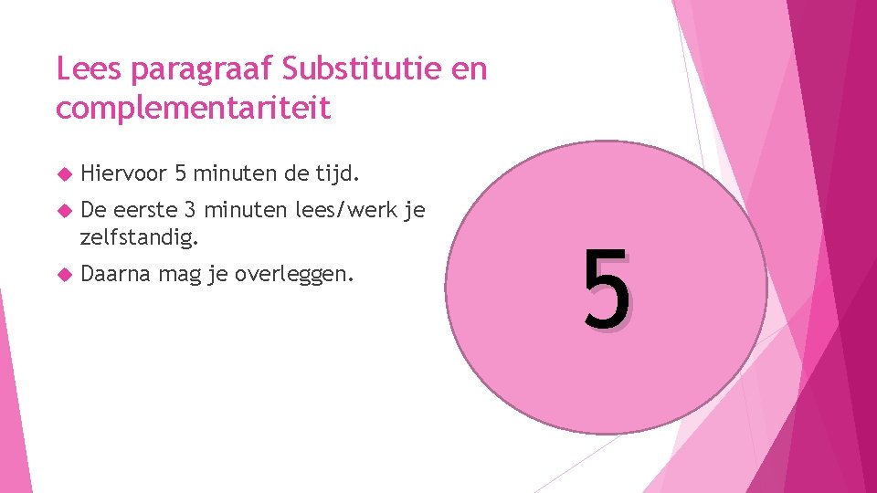 Lees paragraaf Substitutie en complementariteit Hiervoor 5 minuten de tijd. De eerste 3 minuten