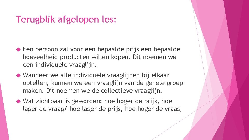 Terugblik afgelopen les: Een persoon zal voor een bepaalde prijs een bepaalde hoeveelheid producten