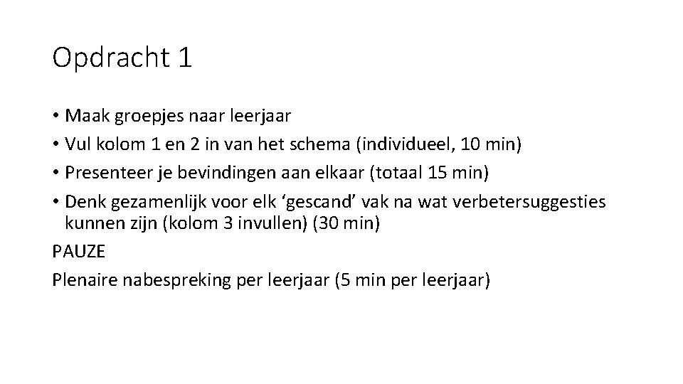 Opdracht 1 • Maak groepjes naar leerjaar • Vul kolom 1 en 2 in