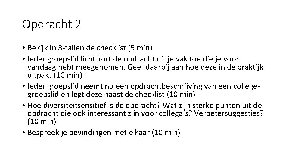 Opdracht 2 • Bekijk in 3 -tallen de checklist (5 min) • Ieder groepslid