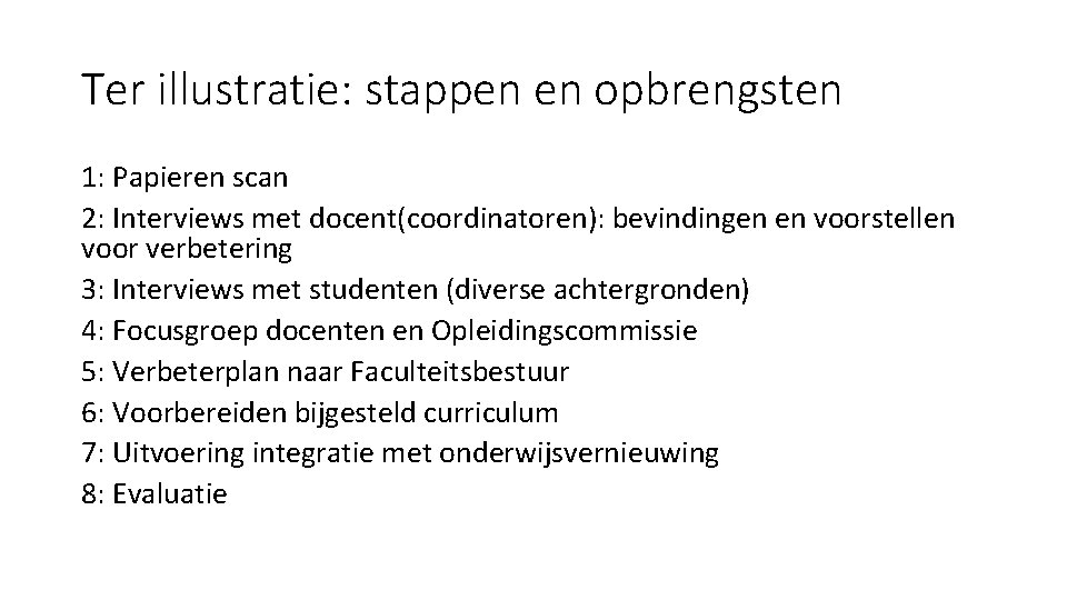 Ter illustratie: stappen en opbrengsten 1: Papieren scan 2: Interviews met docent(coordinatoren): bevindingen en