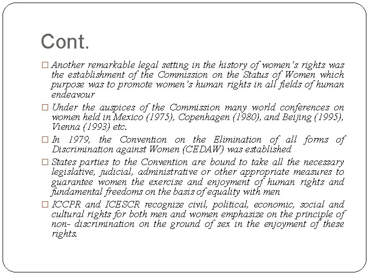 Cont. � Another remarkable legal setting in the history of women’s rights was the