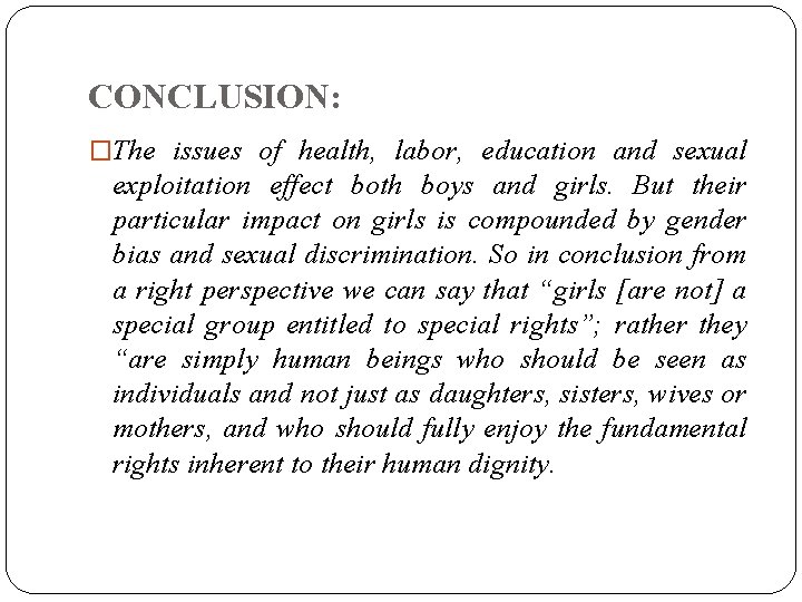 CONCLUSION: �The issues of health, labor, education and sexual exploitation effect both boys and