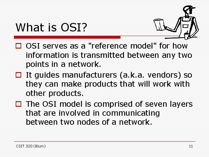 What is OSI? o OSI serves as a "reference model" for how information is