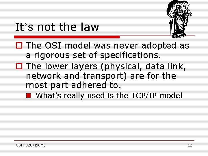 It’s not the law o The OSI model was never adopted as a rigorous