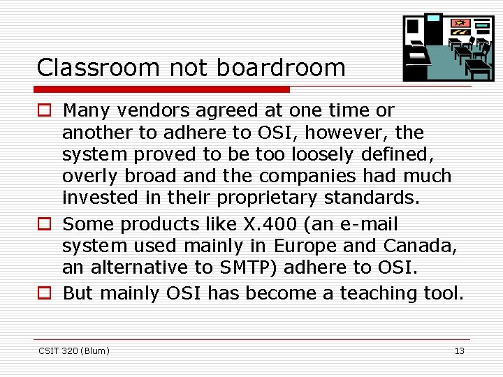 Classroom not boardroom o Many vendors agreed at one time or another to adhere