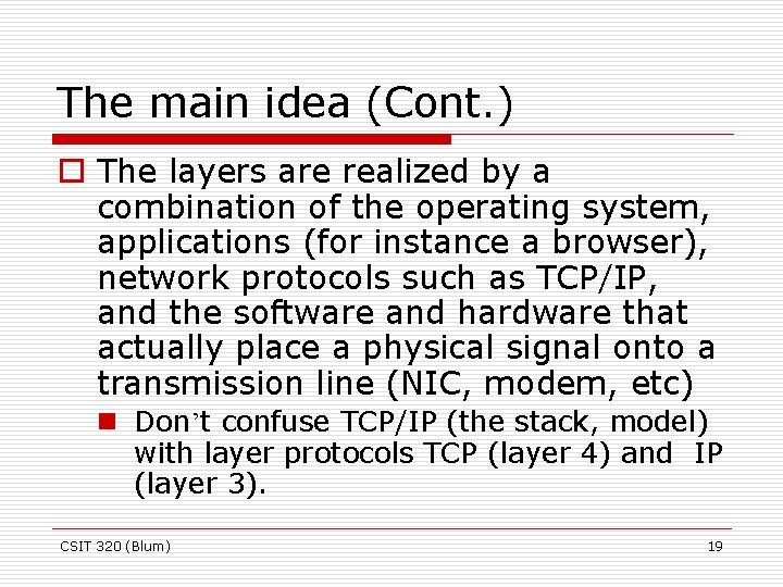 The main idea (Cont. ) o The layers are realized by a combination of