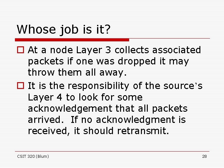 Whose job is it? o At a node Layer 3 collects associated packets if