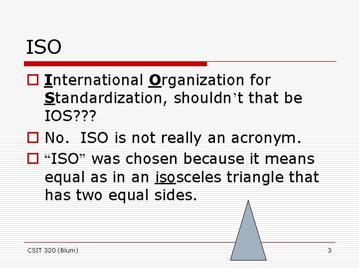 ISO o International Organization for Standardization, shouldn’t that be IOS? ? ? o No.