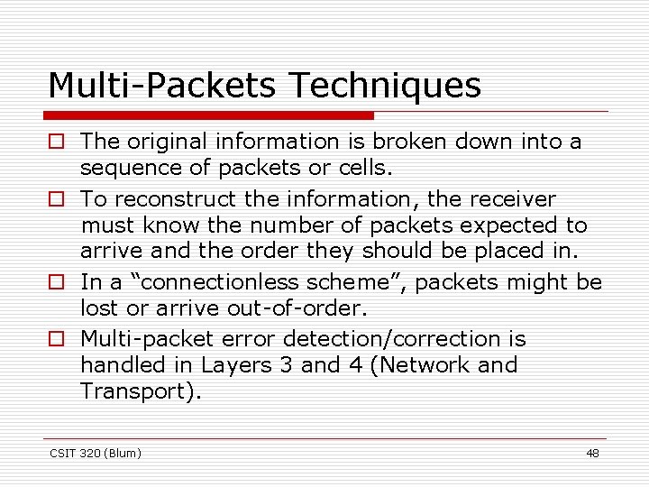 Multi-Packets Techniques o The original information is broken down into a sequence of packets