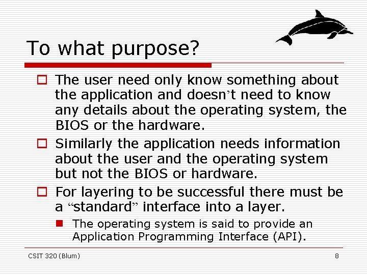 To what purpose? o The user need only know something about the application and