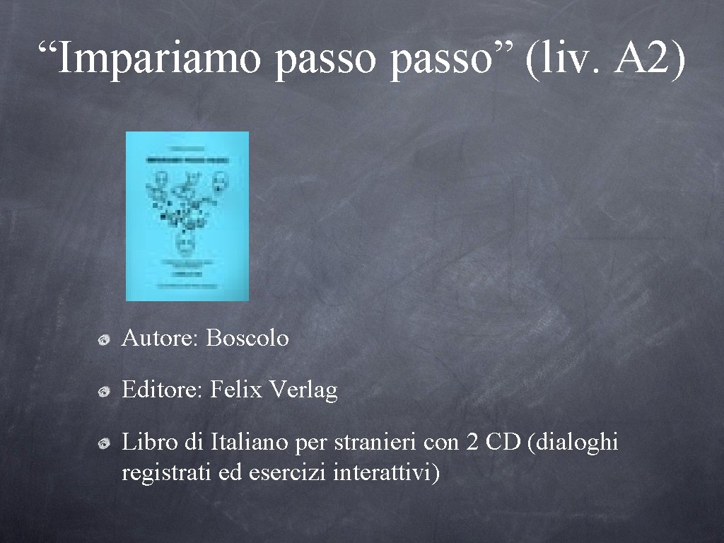 “Impariamo passo” (liv. A 2) Autore: Boscolo Editore: Felix Verlag Libro di Italiano per