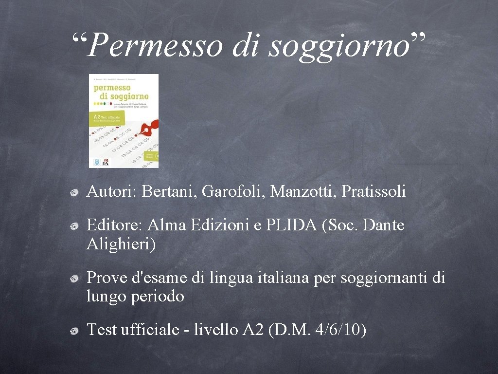 “Permesso di soggiorno” Autori: Bertani, Garofoli, Manzotti, Pratissoli Editore: Alma Edizioni e PLIDA (Soc.