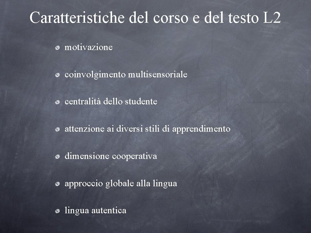 Caratteristiche del corso e del testo L 2 motivazione coinvolgimento multisensoriale centralità dello studente