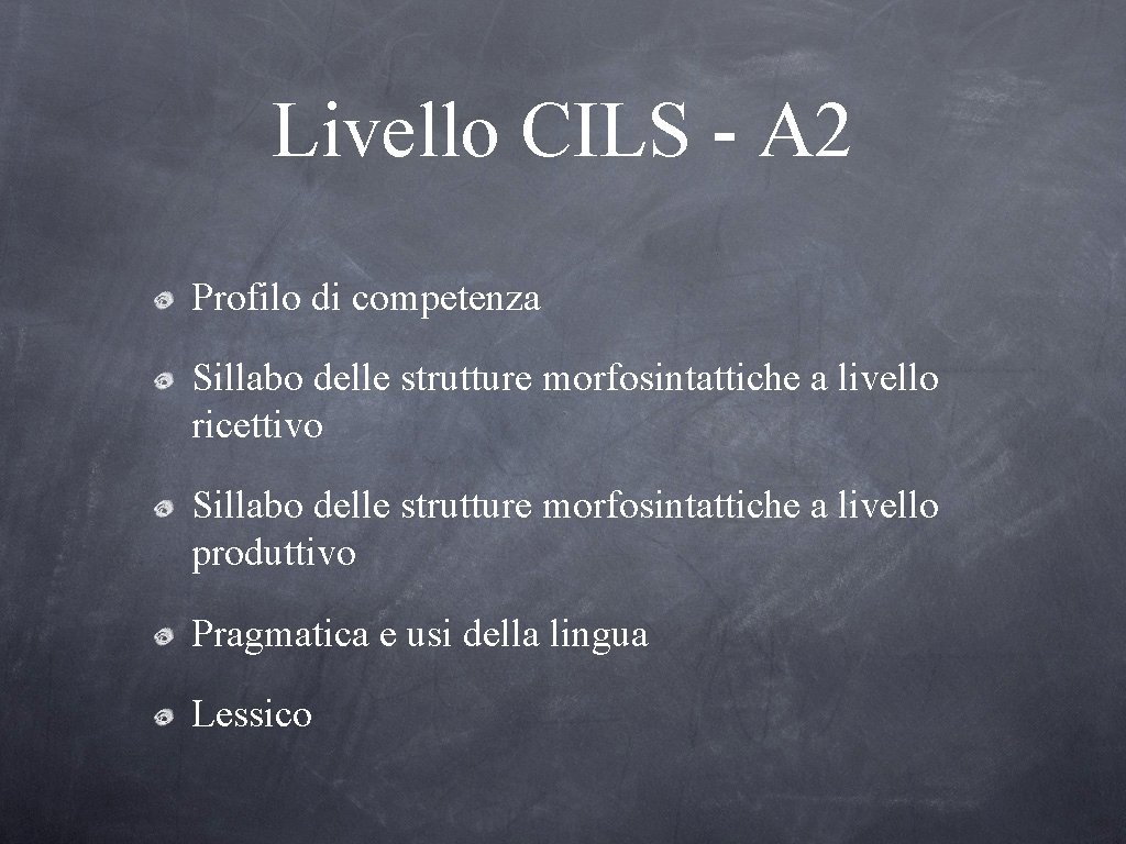 Livello CILS - A 2 Profilo di competenza Sillabo delle strutture morfosintattiche a livello