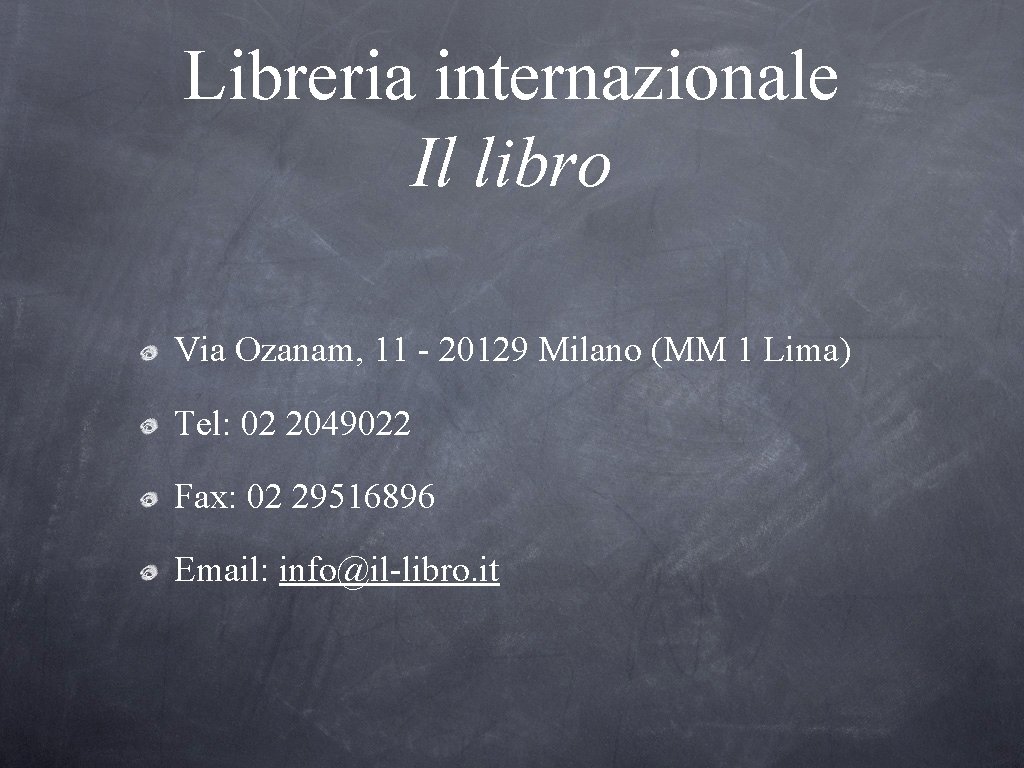 Libreria internazionale Il libro Via Ozanam, 11 - 20129 Milano (MM 1 Lima) Tel: