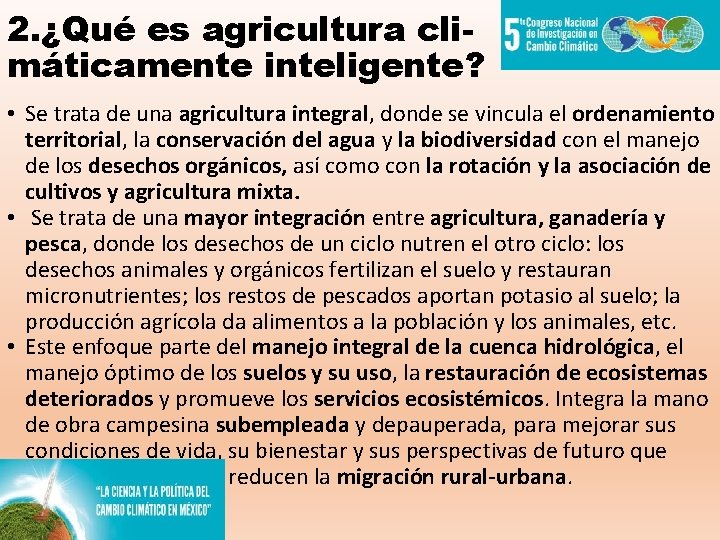 2. ¿Qué es agricultura climáticamente inteligente? • Se trata de una agricultura integral, donde