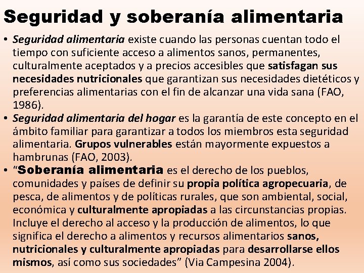 Seguridad y soberanía alimentaria • Seguridad alimentaria existe cuando las personas cuentan todo el