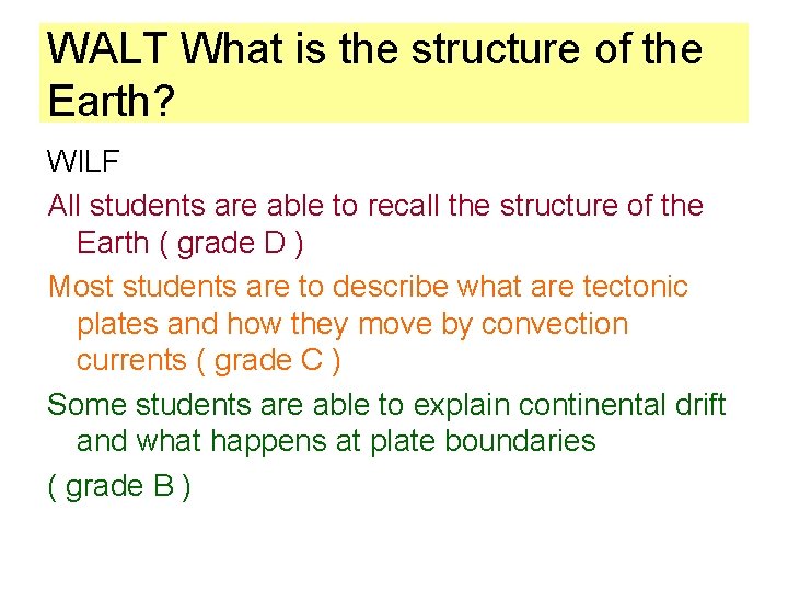 WALT What is the structure of the Earth? WILF All students are able to