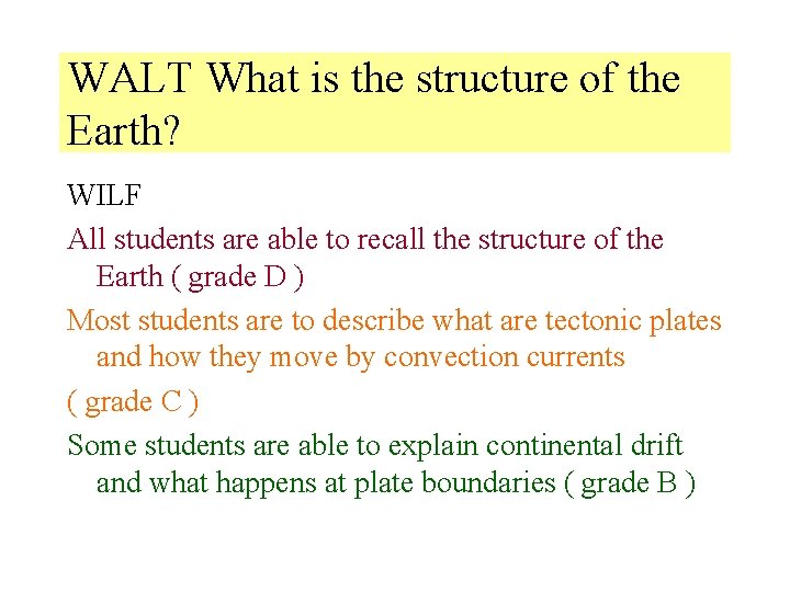 WALT What is the structure of the Earth? WILF All students are able to