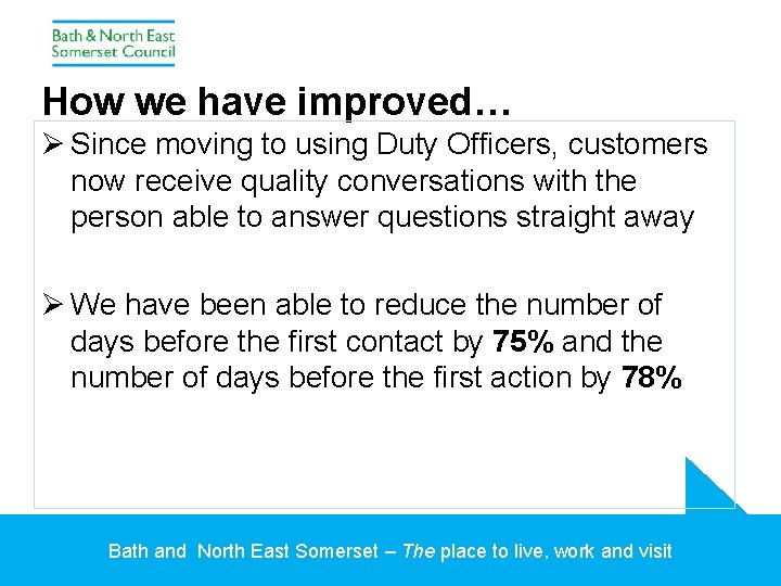 How we have improved… Ø Since moving to using Duty Officers, customers now receive