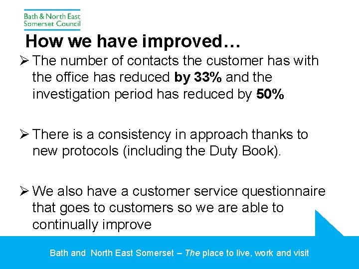 How we have improved… Ø The number of contacts the customer has with the