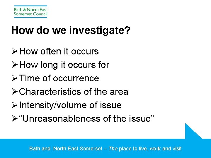 How do we investigate? Ø How often it occurs Ø How long it occurs