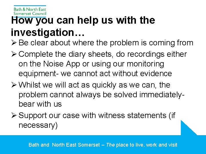 How you can help us with the investigation… Ø Be clear about where the