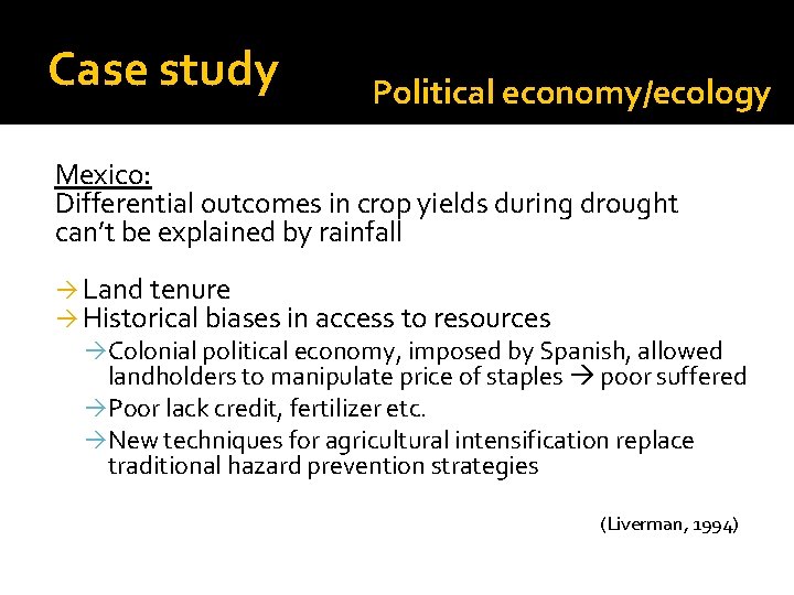 Case study Political economy/ecology Mexico: Differential outcomes in crop yields during drought can’t be